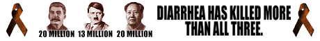 Diarrhea has killed more than Hitler, Stalin, and Mao combined.